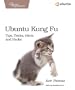 Ubuntu Kung Fu: Tips, Tricks, Hints, and Hacks