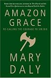 cover of Amazon Grace : Re-Calling the Courage to Sin Big