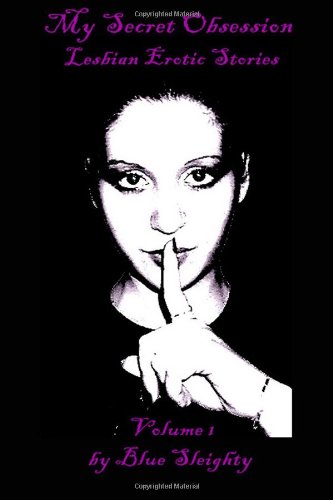 my secret obsession erotic lesbian stories volume 1