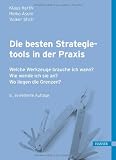 Die besten Strategietools in der Praxis: Welche Werkzeuge brauche ich wann? Wie wende ich sie an? Wo liegen die Grenzen?
