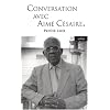 Conversation avec Aim� C�saire