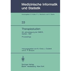 【クリックで詳細表示】Therapiestudien： 26. Jahrestagung der GMDS， 21. ＆ndash； 23. September 1981， Giessen. Proceedings (Medizinische Informatik， Biometrie und Epidemiologie)