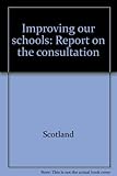 Improving our schools : report on the consultation