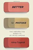 Better by Mistake: The Unexpected Benefits of Being Wrong