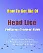 How To Get Rid Of Head Lice - Natural Pediculosis Treatment Guide To Protect Your Child