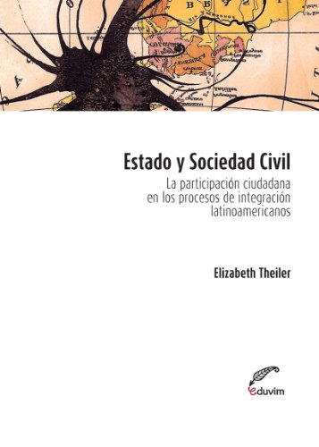 Estado y sociedad civil. La participación ciudadana en los procesos de integración latinoamericanos (Poliedros) (Spanish Edition)