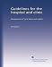 Guidelines for the hospital and clinic: Management of child abuse and neglect