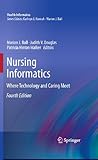 Nursing informatics : where technology and caring meet