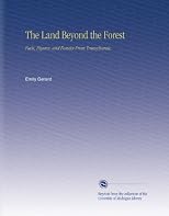 The Land Beyond the Forest: Facts, Figures, and Fancies From Transylvania,
