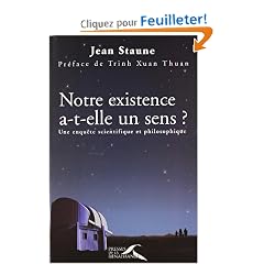 Notre existence a-t-elle un sens ? : Une enqu�te scientifique et philosophique