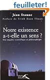 Notre existence a-t-elle un sens ? Une enqu�te scientifique et philosophique