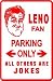 LENO FAN PARKING comedy joke fun sign