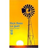 Le guet : [nouvelles]par Rick Bass