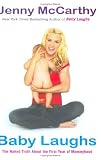 Baby Laughs: The Naked Truth About the First Year of Mommyhood