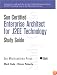 Sun Certified Enterprise Architecture for J2EE Technology Study Guide (Sun Microsystems Press)