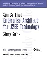 Sun Certified Enterprise Architect for J2EE Technology Study Guide
