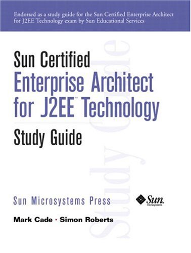 Sun Certified Enterprise Architecture for J2EE Technology Study Guide (Sun Microsystems Press)