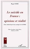 Le suicide en France : opinions et r�alit�s : Etude r�alis�e d'apr�s deux sondages de la SOFRES