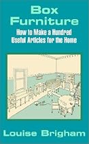Box Furniture: How to Make a Hundred Useful Articles for the Home