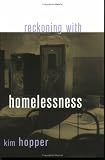 Reckoning With Homelessness (The Anthropology of Contemporary Issues)