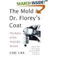 The Mold in Dr. Florey's Coat: The Story of the Penicillin Miracle by Eric Lax