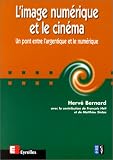 L'Image num�rique et le cin�ma : Un pont entre l'argentique et le num�rique