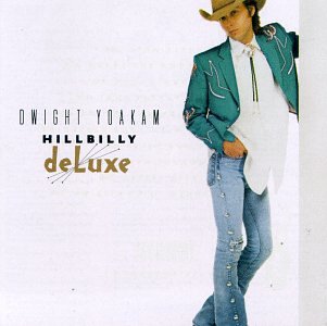 DWIGHT YOAKAM - Hilly Billy De Luxe - Zortam Music