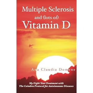 Multiple Sclerosis and (lots of) Vitamin D: My Eight-Year Treatment with The Coimbra Protocol for Autoimmune Diseases