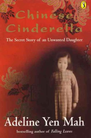 Chinese Cinderella: The Secret Story of an Unwanted Daughter (Puffin Teenage Books)