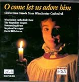 Review Winchester Cathedral Choir  / O Come Let Us Adore Him: Christmas Carols from Winchester Cathedral