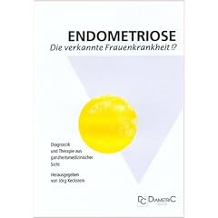 Endometriose - Die verkannte Frauenkrankheit!? Diagnostik und Therapie aus ganzheitsmedizinischer Sicht (Broschiert)