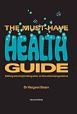The must-have health guide : bubbling with straight-talking advice on life's embarrassing problems