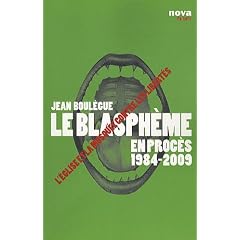 Le blasph�me en proc�s 1984-2009 : L'Eglise et la Mosqu�e contre les libert�s
