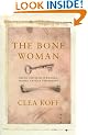Bone Woman: Among the Dead in Rwanda, Bosnia, and Croatia