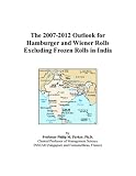 The 2007-2012 Outlook for Hamburger and Wiener Rolls Excluding Frozen Rolls in India