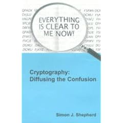 Cryptography: Diffusing the Confusion (Communications Systems, Techniques & Applications)