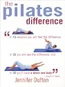 The Pilates Difference: In 10 Sessions You Will Feel the Difference, in 20 You Will See the Difference, and in 30 You'll Have a Whole New Body