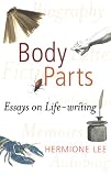 Body Parts: Essays on Life-writing