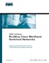 Building Cisco Multilayer Switched Networks
