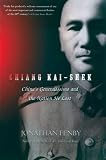 Chiang Kai Shek: China`s Generalissimo and the Nation He Lost