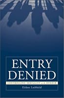 Entry Denied: Controlling Sexuality at the Border