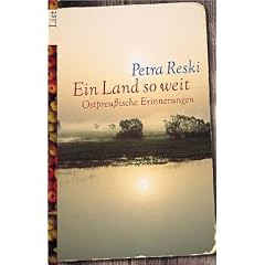Ein Land so weit: Ostpreu�ische Erinnerungen