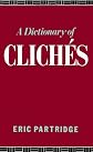 A Dictionary of Cliches