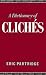 A
Dictionary
of
Cliches