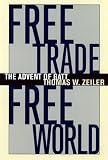 Free Trade, Free World: The Advent of GATT (The Luther Hartwell Hodges Series on Business, Society, and the State)