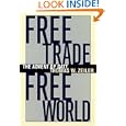 Free Trade, Free World: The Advent of GATT (The Luther Hartwell Hodges Series on Business, Society, and the State) by Thomas W. Zeiler