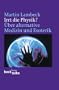 Irrt die Physik?: �ber alternative Medizin und Esoterik