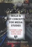Key Concepts & Skills for Media Studies (Hodder Arnold Publication)