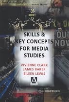 Key Concepts and Skills for Media Studies (Hodder Arnold Publication)