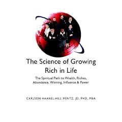 The Science of Growing Rich in Life: The Spiritual Path to Getting Wealth, Riches, Abundance, Winning, Influence and Power